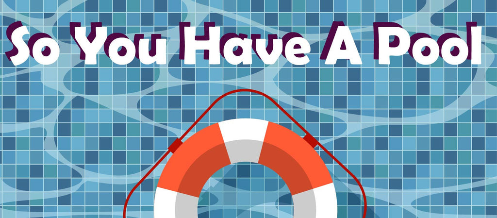 So You Have A Pool